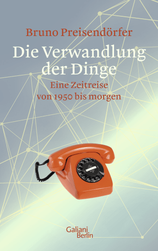 Buchcover von Die Verwandlung der Dinge: Eine Zeitreise von 1950 bis morgen