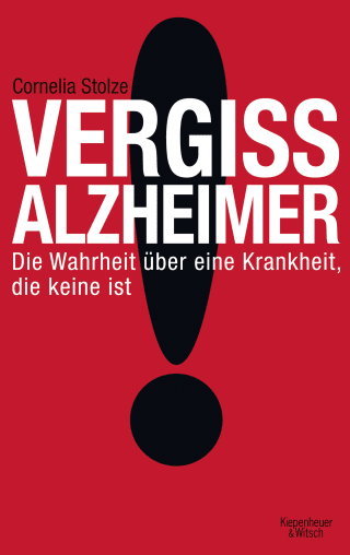 Buchcover von Vergiss Alzheimer!: Die Wahrheit über eine Krankheit, die keine ist