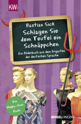 Buchcover von "Schlagen Sie dem Teufel ein Schnäppchen": Ein Bilderbuch aus dem Irrgarten der deutschen Sprache