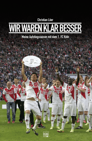 Buchcover von Wir waren klar besser!: Meine Aufstiegssaison mit dem 1. FC Köln