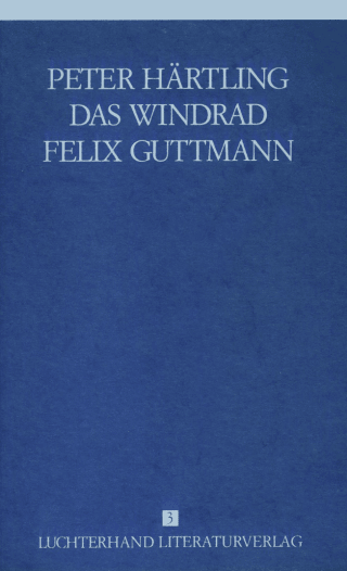 Lebensläufe von Zeitgenossen - Das Windrad /Felix Guttmann