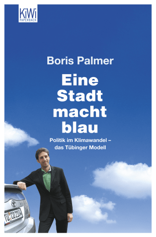 Buchcover von Eine Stadt macht blau: Politik im Klimawandel - das Tübinger Modell