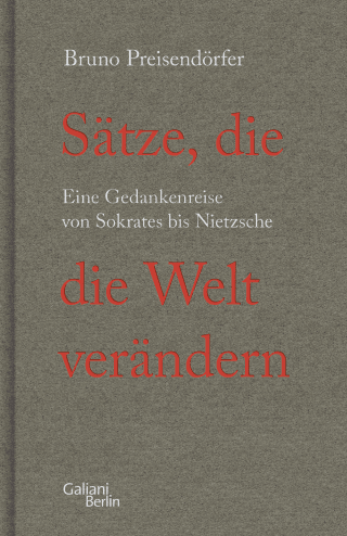 Buchcover von Sätze, die die Welt verändern: Eine Gedankenreise von Sokrates bis Nietzsche