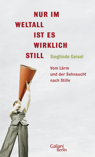 Buchcover von Nur im Weltall ist es wirklich still: Vom Lärm und die Sehnsucht nach Stille