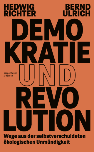 Buchcover von Demokratie und Revolution: Wege aus der selbstverschuldeten ökologischen Unmündigkeit