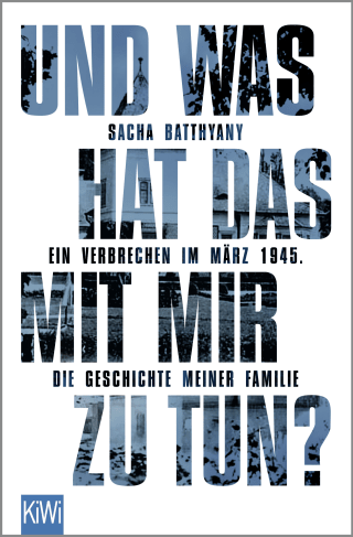 Buchcover von Und was hat das mit mir zu tun?: Ein Verbrechen im März 1945. Die Geschichte meiner Familie