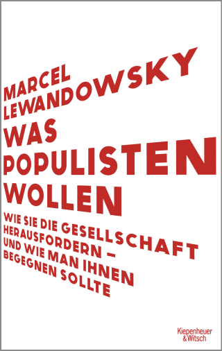 Buchcover von Was Populisten wollen: Wie sie die Gesellschaft herausfordern – und wie man ihnen begegnen sollte