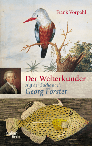 Buchcover von Der Welterkunder: Auf der Suche nach Georg Forster