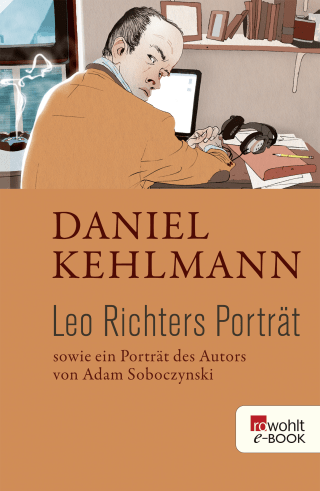 Buchcover von Leo Richters Porträt: Sowie ein Porträt des Autors von Adam Soboczynski