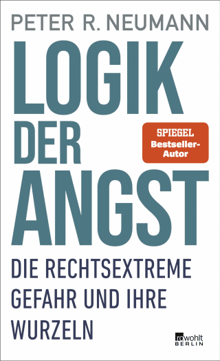 Buchcover von Logik der Angst: Die rechtsextreme Gefahr und ihre Wurzeln