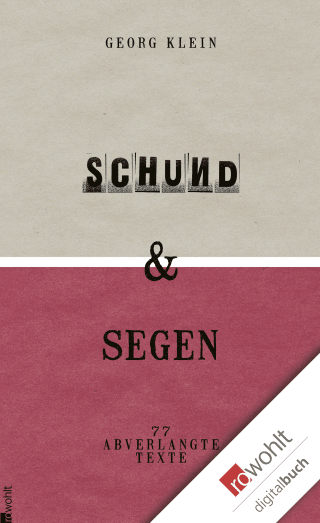 Buchcover von Schund & Segen: Siebenundsiebzig abverlangte Texte