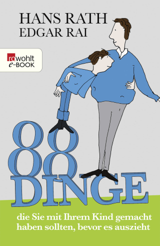 88 Dinge, die Sie mit Ihrem Kind gemacht haben sollten, bevor es auszieht