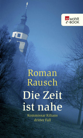 Die Zeit ist nahe: Kommissar Kilians dritter Fall