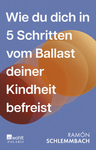 Buchcover von Wie du dich in 5 Schritten vom Ballast deiner Kindheit befreist