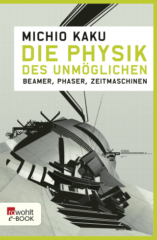 Buchcover von Die Physik des Unmöglichen: Beamer, Phaser, Zeitmaschinen