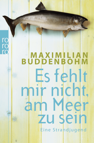 Buchcover von Es fehlt mir nicht, am Meer zu sein: Eine Strandjugend