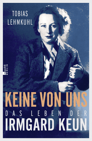 Buchcover von Keine von uns: Das Leben der Irmgard Keun