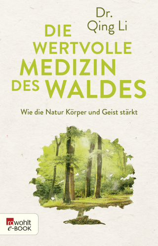 Buchcover von Die wertvolle Medizin des Waldes: Wie die Natur Körper und Geist stärkt