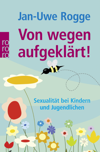Buchcover von Von wegen aufgeklärt!: Sexualität bei Kindern und Jugendlichen