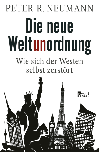 Buchcover von Die neue Weltunordnung: Wie sich der Westen selbst zerstört