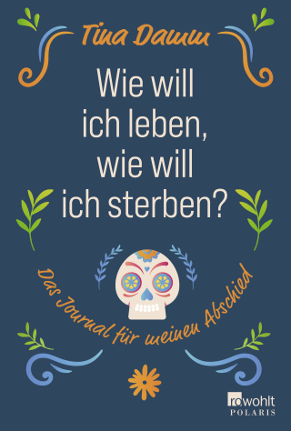 Wie will ich leben, wie will ich sterben?