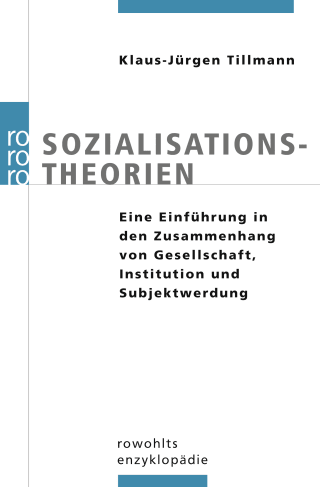Buchcover von Sozialisationstheorien: Eine Einführung in den Zusammenhang von Gesellschaft, Institution und Subjektwerdung