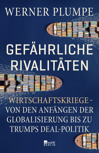 Buchcover von Gefährliche Rivalitäten: Wirtschaftskriege – von den Anfängen der Globalisierung bis zu Trumps Deal-Politik