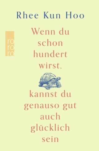 Buchcover von Wenn du schon hundert wirst, kannst du genauso gut auch glücklich sein