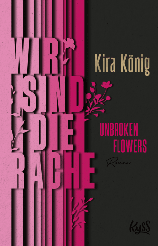 Unbroken Flowers − Wir sind die Rache