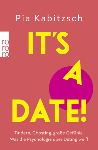 Buchcover von It’s a date!: Tindern, Ghosting, große Gefühle. Was die Psychologie über Dating weiß