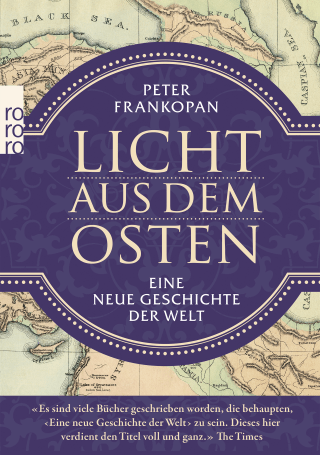 Buchcover von Licht aus dem Osten: Eine neue Geschichte der Welt