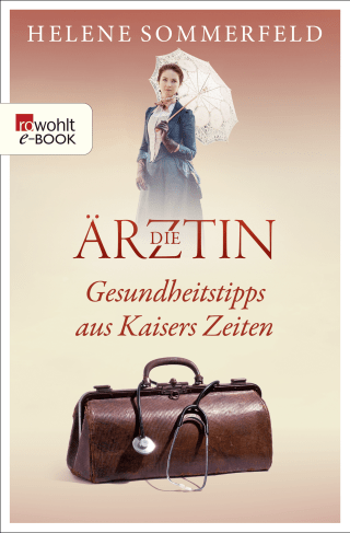 Die Ärztin: Gesundheitstipps aus Kaisers Zeiten