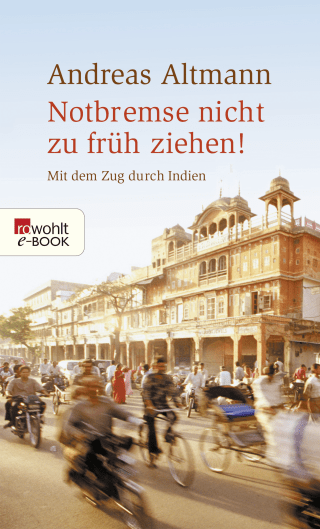 Buchcover von Notbremse nicht zu früh ziehen!: Mit dem Zug durch Indien