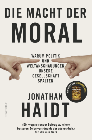 Buchcover von Die Macht der Moral: Warum Politik und Weltanschauungen unsere Gesellschaft spalten