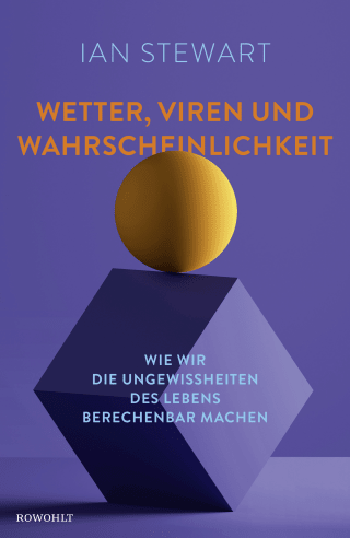 Buchcover von Wetter, Viren und Wahrscheinlichkeit: Wie wir die Ungewissheiten des Lebens berechenbar machen
