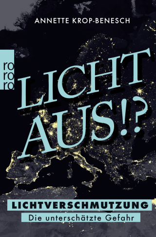 Buchcover von LIGHTS OUT! WHY LIGHT POLLUTION IS WORSE THAN YOU THINK: Lichtverschmutzung - Die unterschätzte Gefahr