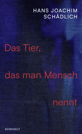 Das Tier, das man Mensch nennt