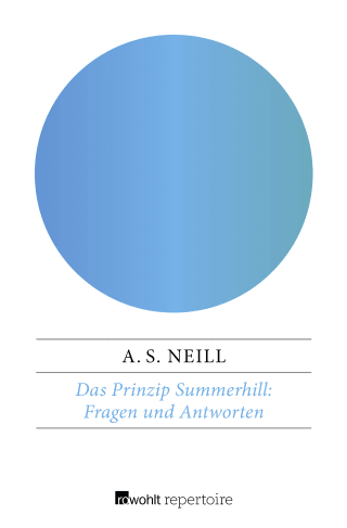 Das Prinzip Summerhill: Fragen und Antworten