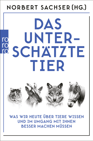 Buchcover von Das unterschätzte Tier: Was wir heute über Tiere wissen und im Umgang mit ihnen besser machen müssen