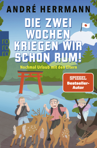 Buchcover von Die zwei Wochen kriegen wir schon rum!: Nochmal Urlaub mit den Eltern