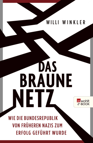 Buchcover von Das braune Netz: Wie die Bundesrepublik von früheren Nazis zum Erfolg geführt wurde