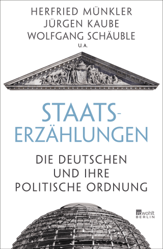 Buchcover von Staatserzählungen: Die Deutschen und ihre politische Ordnung