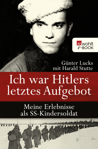 Buchcover von Ich war Hitlers letztes Aufgebot: Meine Erlebnisse als SS-Kindersoldat