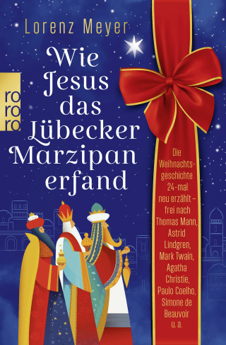 Buchcover von Wie Jesus das Lübecker Marzipan erfand : Die Weihnachtsgeschichte 24-mal neu erzählt - frei nach Thomas Mann, Astrid Lindgren, Mark Twain, Agatha Christie, Paulo Coelho, Simone de Beauvoir u.a.