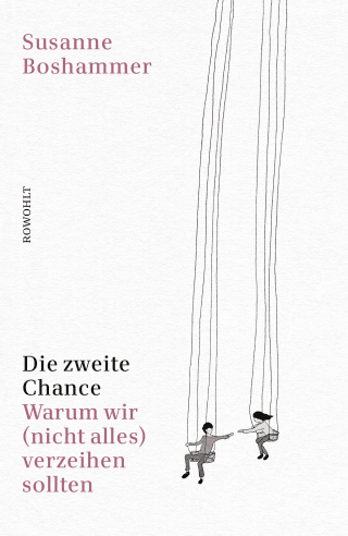 Buchcover von Die zweite Chance: Warum wir (nicht alles) verzeihen sollten