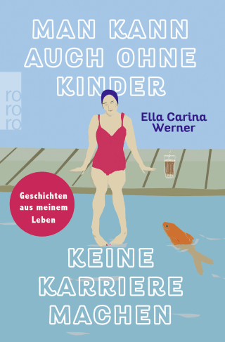 Buchcover von Man kann auch ohne Kinder keine Karriere machen: Geschichten aus meinem Leben