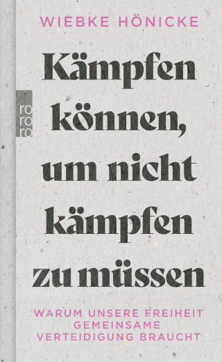 Buchcover von Kämpfen können, um nicht kämpfen zu müssen: Warum unsere Freiheit gemeinsame Verteidigung braucht