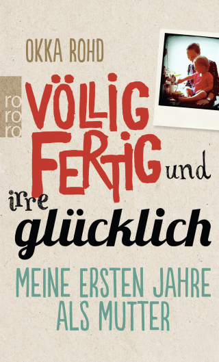 Buchcover von EXHAUSTED AND INCREDIBLY HAPPY: Meine ersten Jahre als Mutter