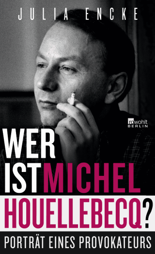 Wer ist Michel Houellebecq?