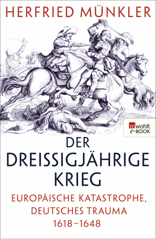 Buchcover von Der Dreißigjährige Krieg: Europäische Katastrophe, deutsches Trauma 1618–1648